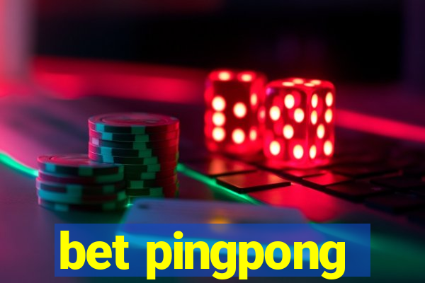 bet pingpong